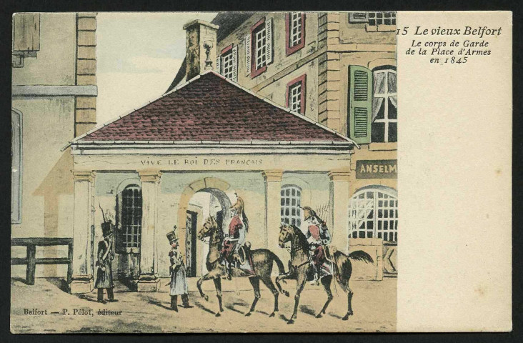 Le vieux Belfort n°15 - Le corps de garde de la place d'armes en 1845, inscription au fronton : "vive le roi des Français"