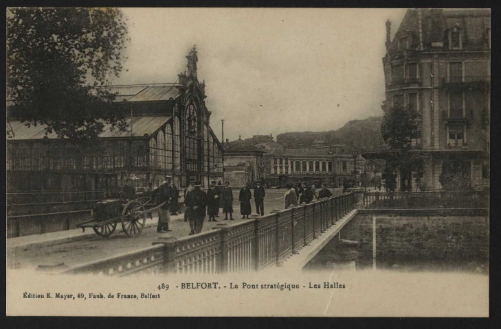 Belfort - Le pont stratégique, les halles (marché Fréry)