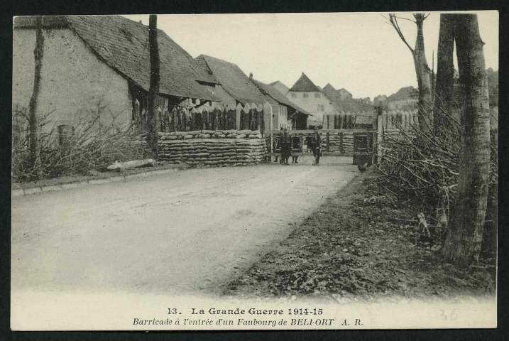 La Grande Guerre 1914-15 - Barricade à l'entrée d'un faubourg de Belfort.