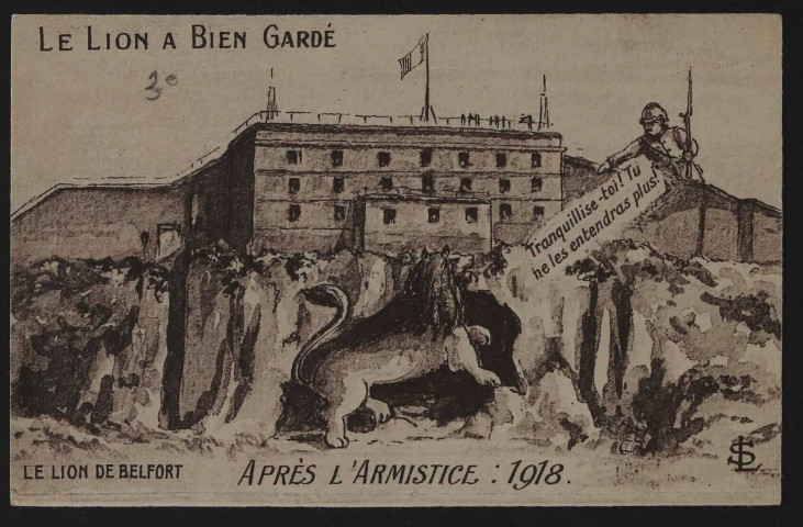 Le Lion a bien gardé - Après l'armistice : 1918) (dessin du Lion et d'un soldat français lui disant « tranquillise-toi ! Tu ne les entendras plus!)